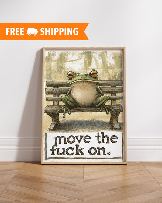 Whimsical Frog Art Poster - "Move the F**k On" - Funny Wall Decor, Unique Gift, Home Art, Motivational Print, Frog Lovers